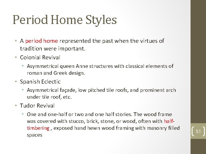 Period Home Styles • A period home represented the past when the virtues of