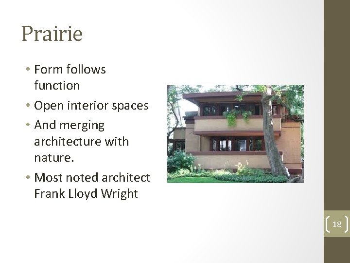 Prairie • Form follows function • Open interior spaces • And merging architecture with