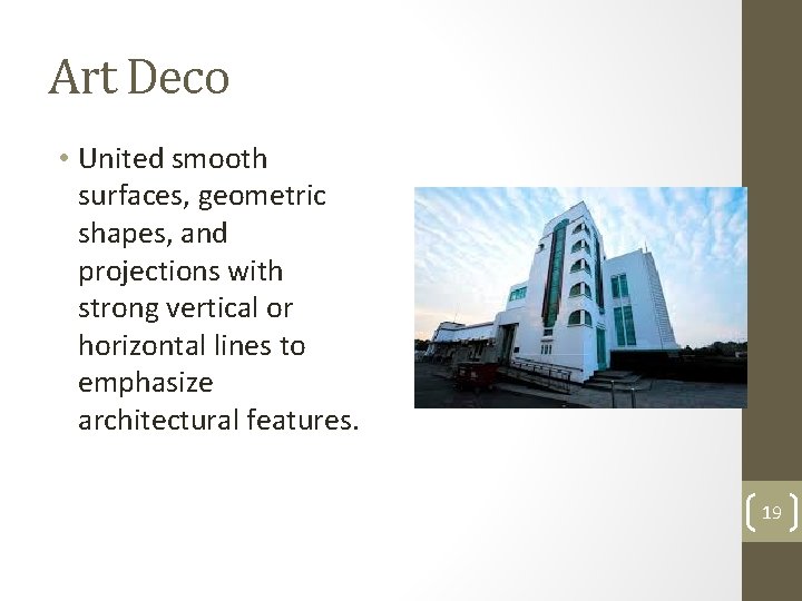 Art Deco • United smooth surfaces, geometric shapes, and projections with strong vertical or