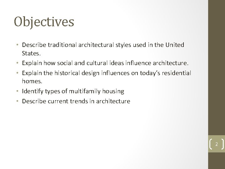 Objectives • Describe traditional architectural styles used in the United States. • Explain how