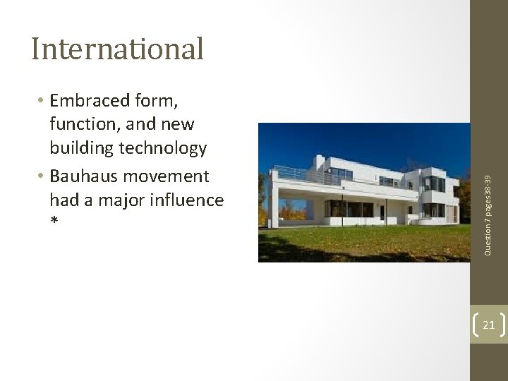  • Embraced form, function, and new building technology • Bauhaus movement had a