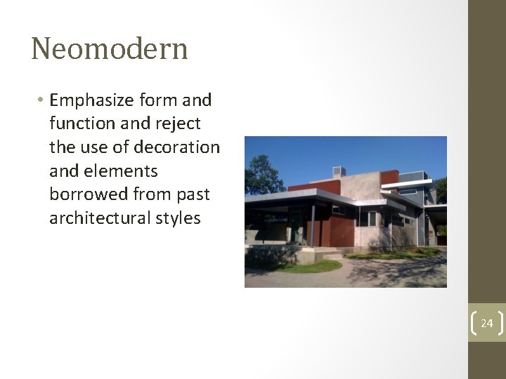 Neomodern • Emphasize form and function and reject the use of decoration and elements
