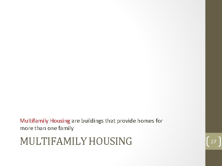 Multifamily Housing are buildings that provide homes for more than one family MULTIFAMILY HOUSING