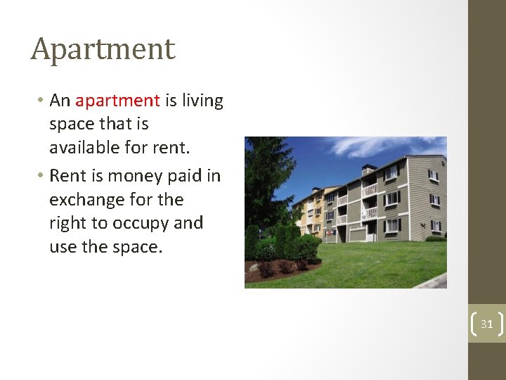 Apartment • An apartment is living space that is available for rent. • Rent