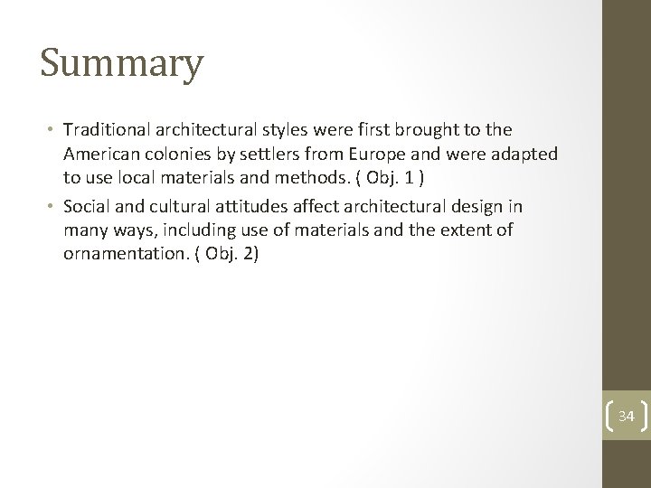 Summary • Traditional architectural styles were first brought to the American colonies by settlers