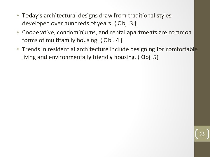  • Today’s architectural designs draw from traditional styles developed over hundreds of years.