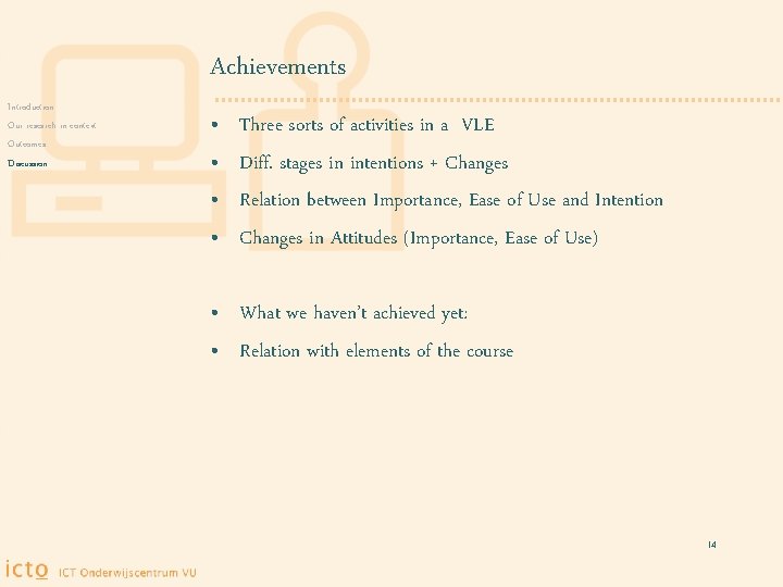 Achievements Introduction Our research in context Outcomes Discussion • • Three sorts of activities