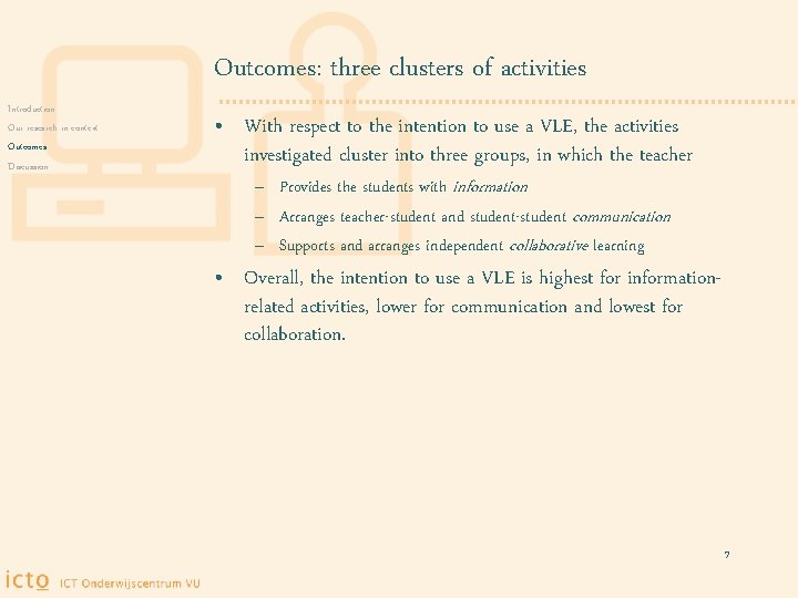 Outcomes: three clusters of activities Introduction Our research in context Outcomes Discussion • With