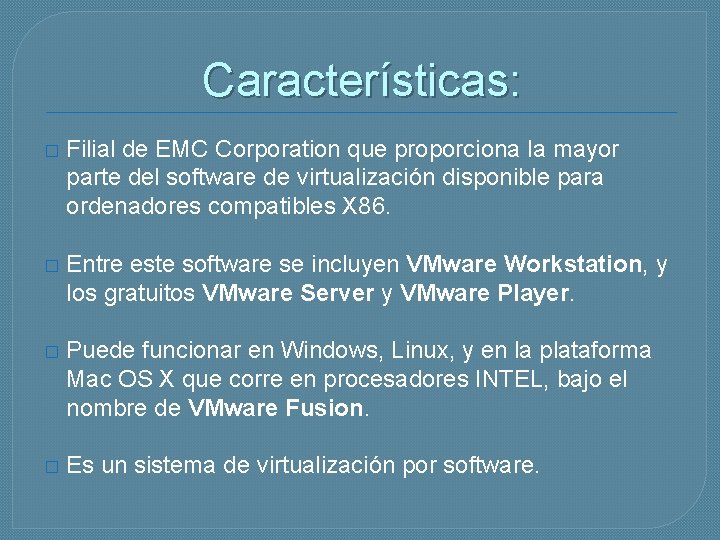 Características: � Filial de EMC Corporation que proporciona la mayor parte del software de