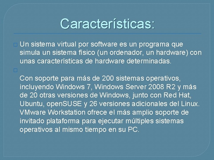 Características: � Un sistema virtual por software es un programa que simula un sistema