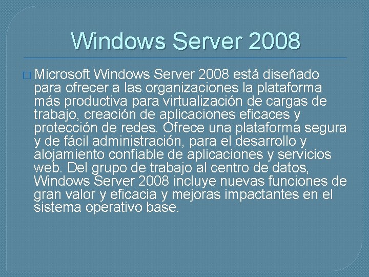 Windows Server 2008 � Microsoft Windows Server 2008 está diseñado para ofrecer a las