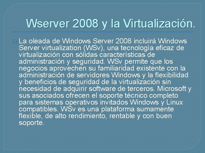 Wserver 2008 y la Virtualización. � La oleada de Windows Server 2008 incluirá Windows