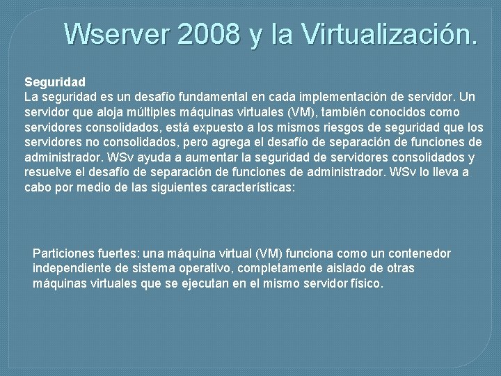 Wserver 2008 y la Virtualización. Seguridad La seguridad es un desafío fundamental en cada