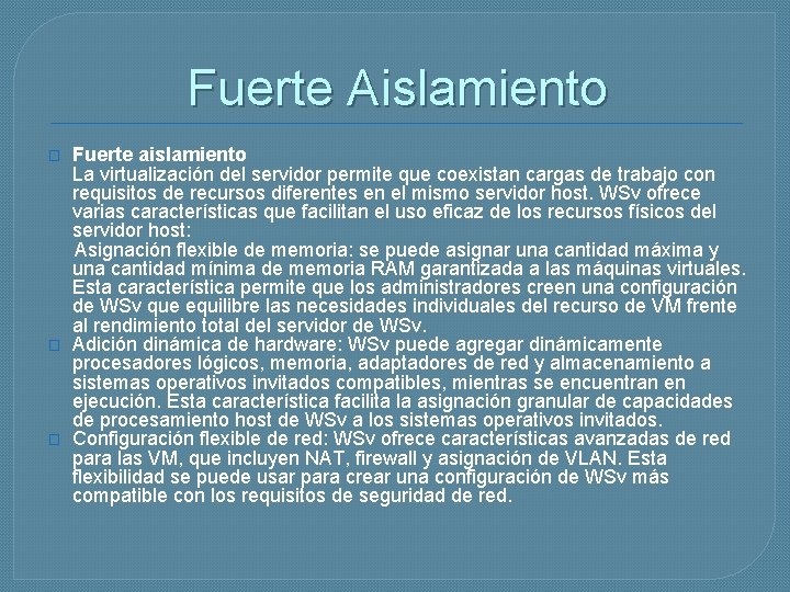 Fuerte Aislamiento Fuerte aislamiento La virtualización del servidor permite que coexistan cargas de trabajo