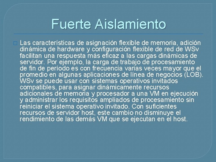 Fuerte Aislamiento � Las características de asignación flexible de memoria, adición dinámica de hardware