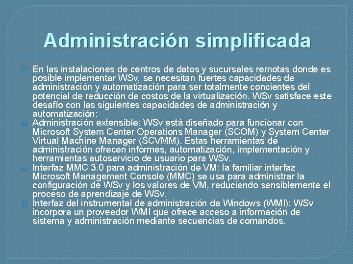 Administración simplificada � � En las instalaciones de centros de datos y sucursales remotas