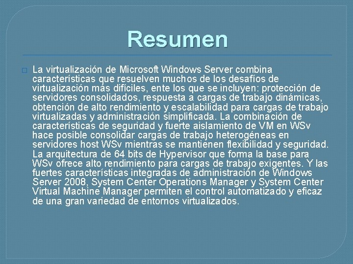Resumen � La virtualización de Microsoft Windows Server combina características que resuelven muchos de