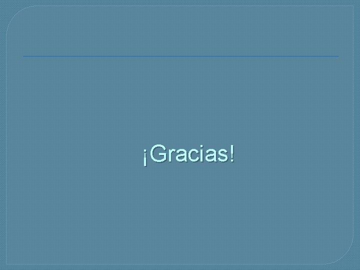¡Gracias! 
