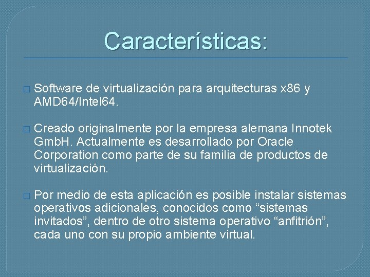 Características: � Software de virtualización para arquitecturas x 86 y AMD 64/Intel 64. �