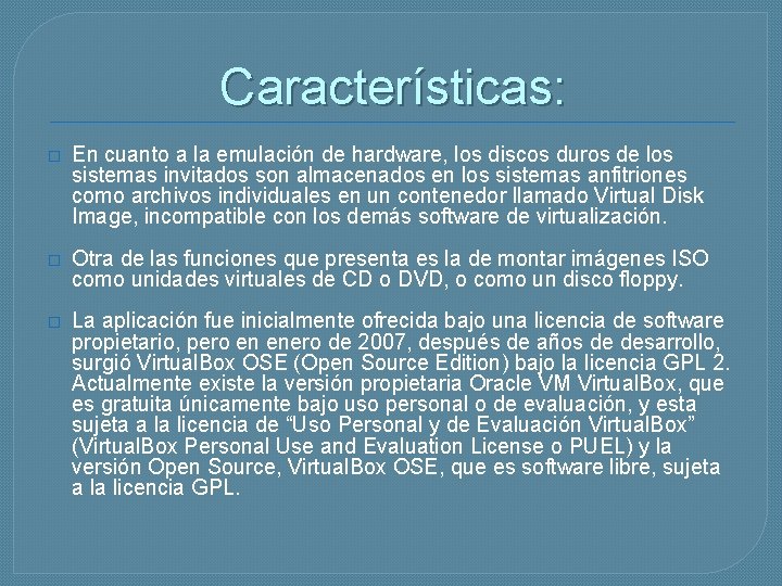 Características: � En cuanto a la emulación de hardware, los discos duros de los