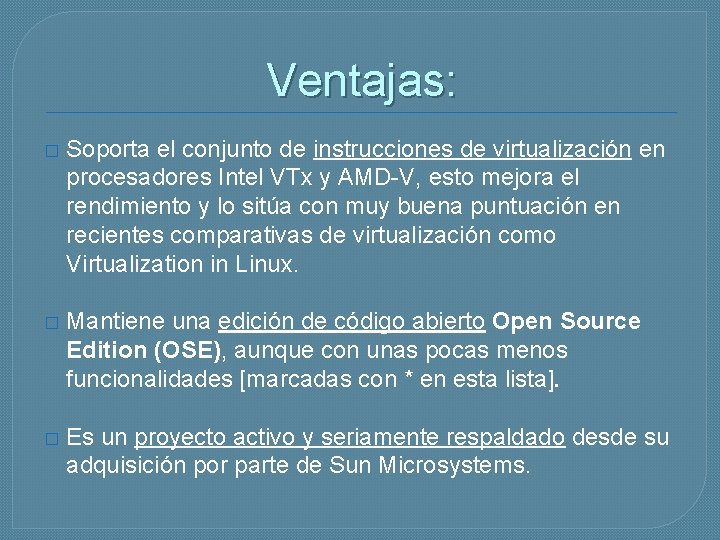 Ventajas: � Soporta el conjunto de instrucciones de virtualización en procesadores Intel VTx y