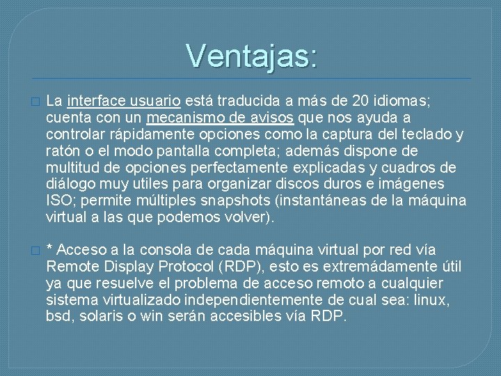 Ventajas: � La interface usuario está traducida a más de 20 idiomas; cuenta con