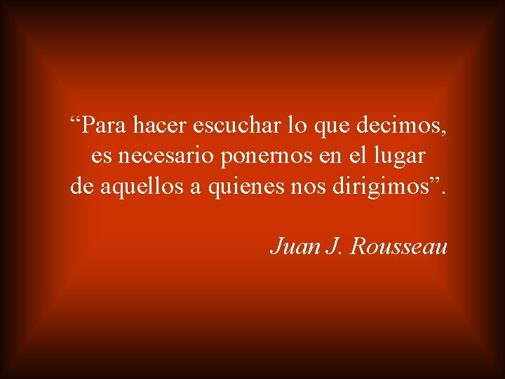 “Para hacer escuchar lo que decimos, es necesario ponernos en el lugar de aquellos