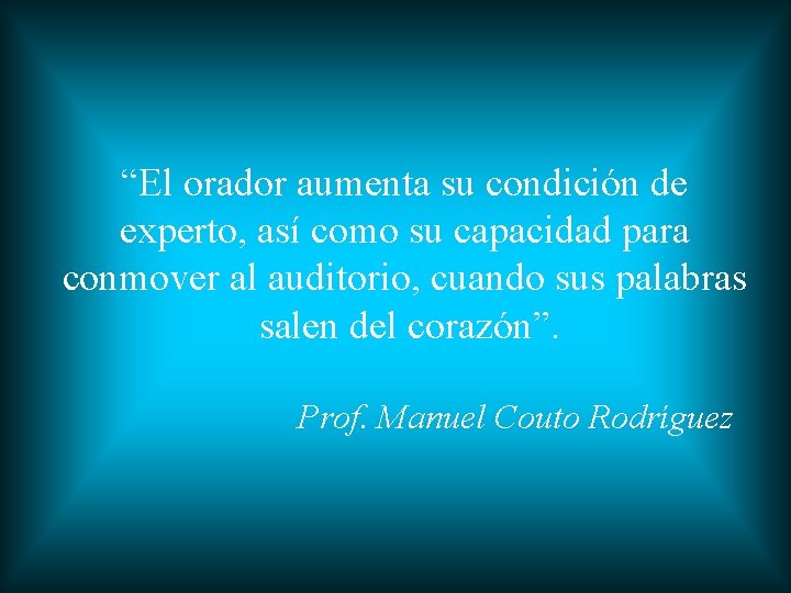 “El orador aumenta su condición de experto, así como su capacidad para conmover al