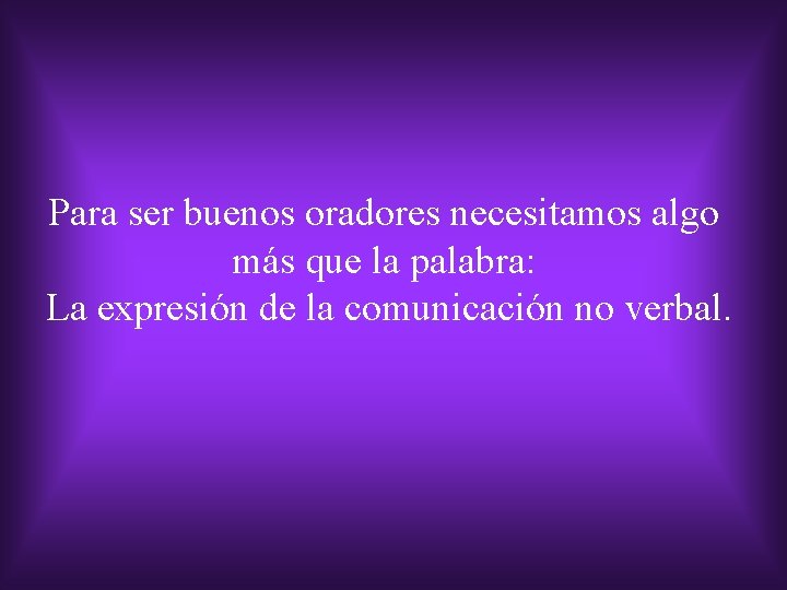 Para ser buenos oradores necesitamos algo más que la palabra: La expresión de la