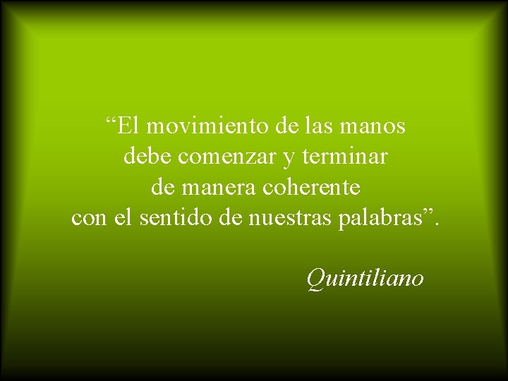 “El movimiento de las manos debe comenzar y terminar de manera coherente con el