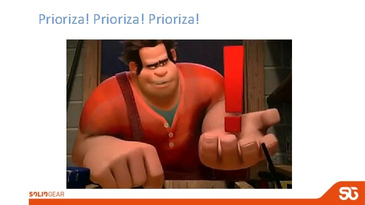 Prioriza! Prioriza!