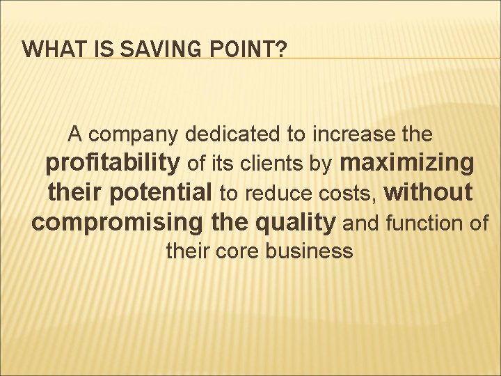 WHAT IS SAVING POINT? A company dedicated to increase the profitability of its clients