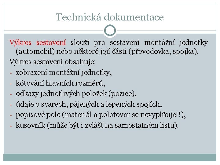 Technická dokumentace Výkres sestavení slouží pro sestavení montážní jednotky (automobil) nebo některé její části