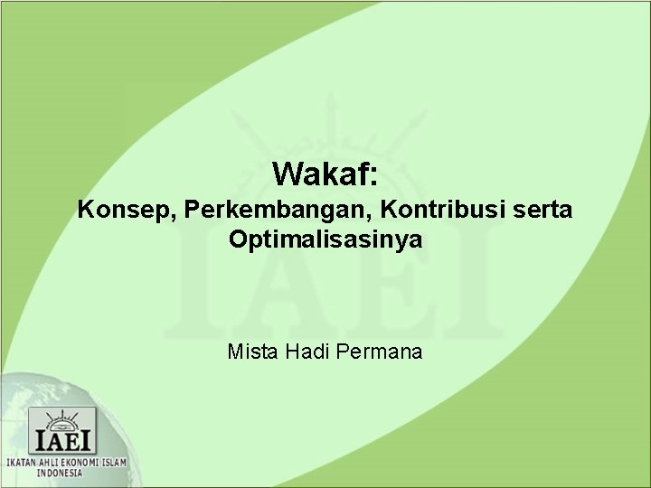 Wakaf: Konsep, Perkembangan, Kontribusi serta Optimalisasinya Mista Hadi Permana 