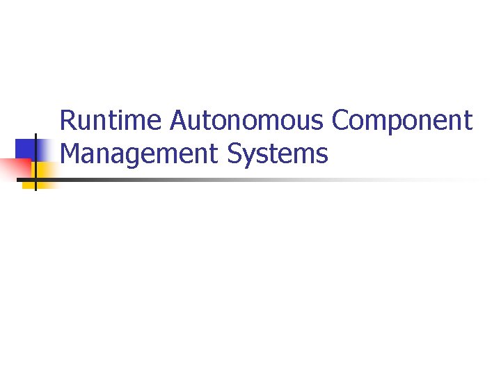 Runtime Autonomous Component Management Systems 