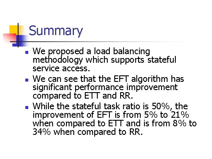 Summary n n n We proposed a load balancing methodology which supports stateful service