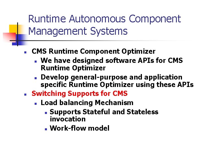 Runtime Autonomous Component Management Systems n n CMS Runtime Component Optimizer n We have