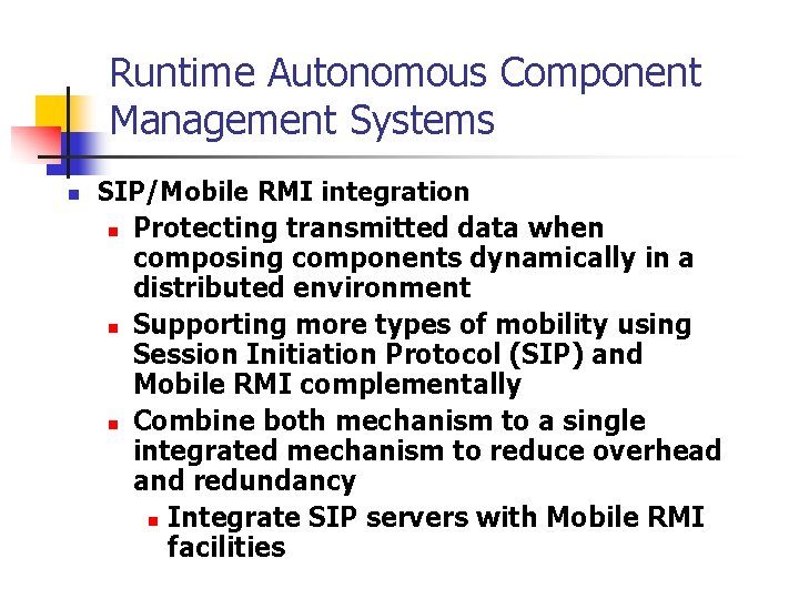Runtime Autonomous Component Management Systems n SIP/Mobile RMI integration n Protecting transmitted data when