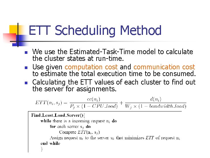 ETT Scheduling Method n n n We use the Estimated-Task-Time model to calculate the