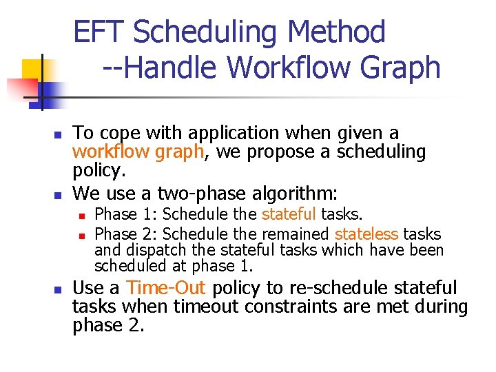 EFT Scheduling Method --Handle Workflow Graph n n To cope with application when given