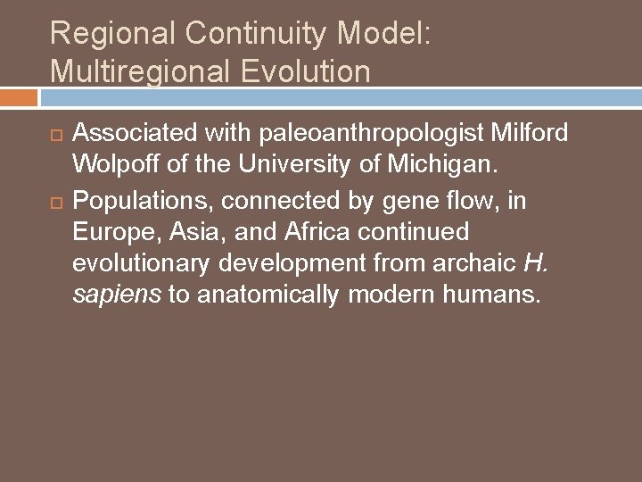 Regional Continuity Model: Multiregional Evolution Associated with paleoanthropologist Milford Wolpoff of the University of