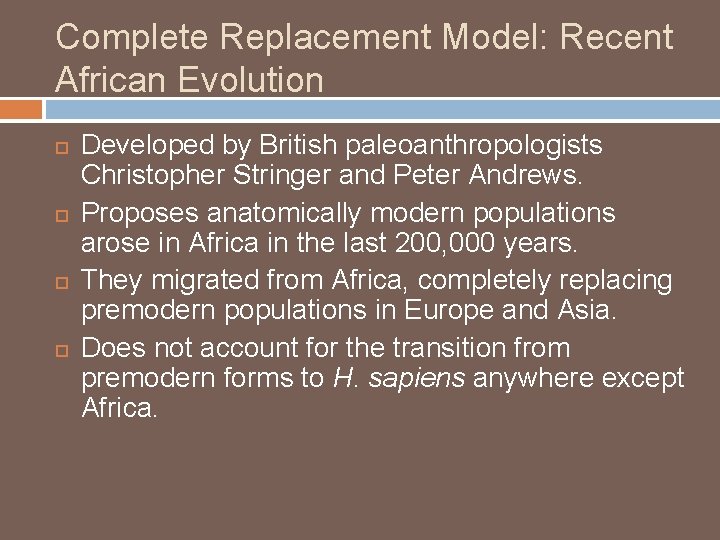 Complete Replacement Model: Recent African Evolution Developed by British paleoanthropologists Christopher Stringer and Peter