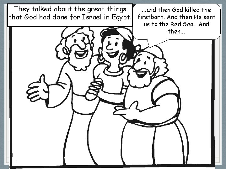 They talked about the great things. . . and then God killed the that