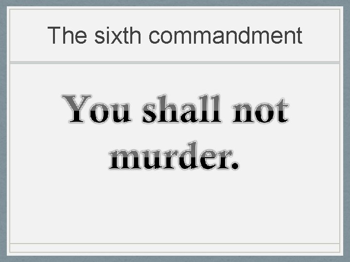 The sixth commandment 