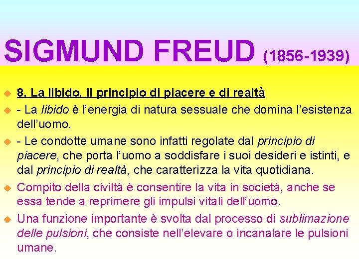 SIGMUND FREUD (1856 -1939) u u u 8. La libido. Il principio di piacere