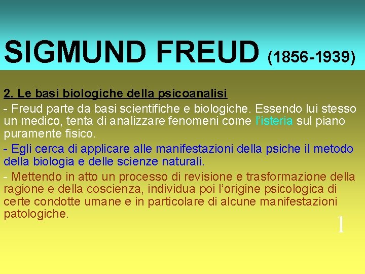 SIGMUND FREUD (1856 -1939) 2. Le basi biologiche della psicoanalisi - Freud parte da