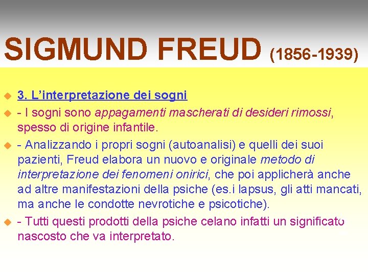 SIGMUND FREUD (1856 -1939) u u 3. L’interpretazione dei sogni - I sogni sono