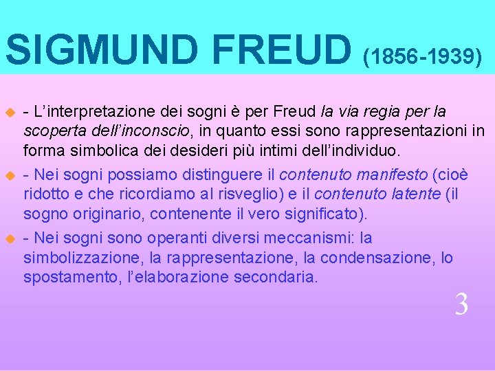 SIGMUND FREUD (1856 -1939) u u u - L’interpretazione dei sogni è per Freud