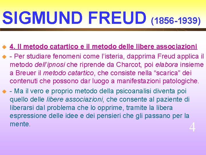 SIGMUND FREUD (1856 -1939) u u u 4. Il metodo catartico e il metodo