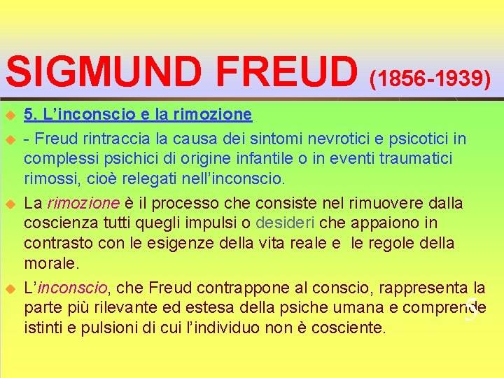 SIGMUND FREUD (1856 -1939) u u 5. L’inconscio e la rimozione - Freud rintraccia
